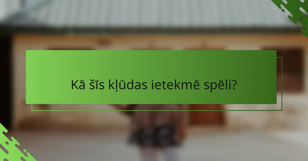 Kā šīs kļūdas ietekmē spēli?