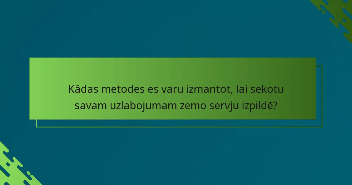 Kādas metodes es varu izmantot, lai sekotu savam uzlabojumam zemo servju izpildē?
