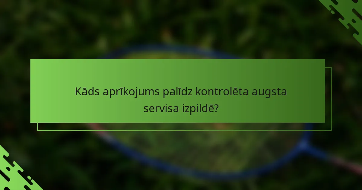 Kāds aprīkojums palīdz kontrolēta augsta servisa izpildē?